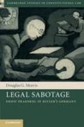 Legal Sabotage: Ernst Fraenkel in Hitler's Germany