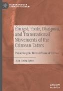 Émigré, Exile, Diaspora, and Transnational Movements of the Crimean Tatars