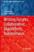 Writing Futures: Collaborative, Algorithmic, Autonomous