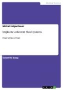 Implicite coherent fluid systems