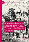 Private Madhouses in England, 1640¿1815