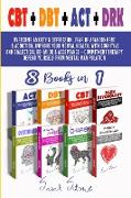 CBT + DBT + ACT + DRK (8 Books in 1)