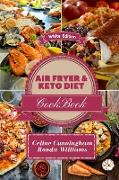 Air Fryer and Keto Diet Cookbook: The Easiest Way to Lose Weight Quickly. 132 Delicious Recipes for Increase your energy and Start Your New Life
