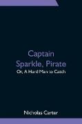 Captain Sparkle, Pirate, Or, A Hard Man to Catch