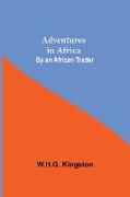 Adventures in Africa, By an African Trader
