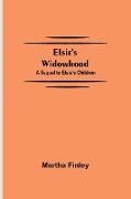 Elsie's Widowhood, A Sequel to Elsie's Children