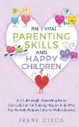 The Vital Parenting Skills and Happy Children: A 5 Full-Length Parenting Book Compilation for Raising Happy Kids Who Are Honest, Respectful and Well-A
