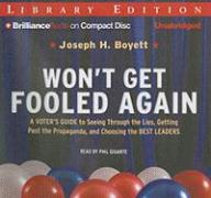 Won't Get Fooled Again: A Voter's Guide to Seeing Through the Lies, Getting Past the Propaganda, and Choosing the Best Leaders