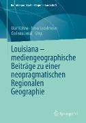 Louisiana ¿ mediengeographische Beiträge zu einer neopragmatischen Regionalen Geographie