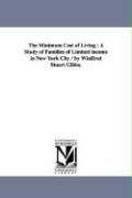The Minimum Cost of Living: A Study of Families of Limited Income in New York City / By Winifred Stuart Gibbs