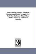 Wage-Earners' Budgets: A Study of Standards and Cost of Living in New York City / By Louise Bolard More, With a Preface by Franklin H. Giddin