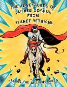 The Adventures of Suther Joshua from Planet Yethican