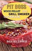 Pit Boss Wood pellet Grill Smoker Cookbook 2021: Discover Quick and Easy Recipes to Impress Your Guests