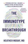 The Immunotype Breakthrough: Your Personalized Plan to Balance Your Immune System, Optimize Health, and Build Lifelong Resilience