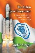 The Indian Space Programme: India's Incredible Journey from the Third World Towards the First