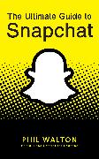 The Ultimate Guide to Snapchat