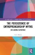 The Persistence of Entrepreneurship Myths