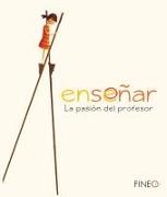 Enseñar: La Pasión del Profesor