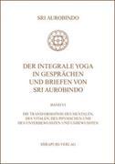 Der Integrale Yoga in Gesprächen und Briefen von Sri Aurobindo Band VI