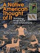 A Native American Thought of It: Amazing Inventions and Innovations