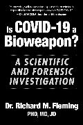 Is Covid-19 a Bioweapon?: A Scientific and Forensic Investigation