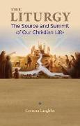 The Liturgy: The Source and Summit of Our Christian Life