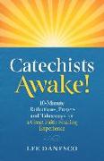 Catechists Awake!: 10-Minute Reflections, Prayers and Takeaways for a Great Faith-Sharing Experience