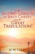 The Second Coming Of Jesus Christ, and the Great Tribulation!