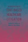 An Introduction to Tort-Based Healthcare Litigation