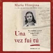 Una Vez Fui Tú (Once I Was You Spanish Edition): Memorias