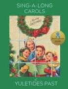 Sing Along Carols of Yuletides Past: Nostalgic Song Book for People with Alzheimer's/Dementia