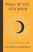 What If The Sun Died: a collection of poetry and thought