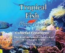 Tropical Fish. Photobook. Colorful Creatures: The Best Animal Pictures and Art Images Ideas