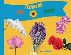 The Flowers Book: Discover Flora in a Fun Way with Your Children