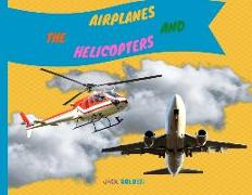 The Airplanes and Helicopters: Explain Interesting and Fun Topics about Flights to Your Child