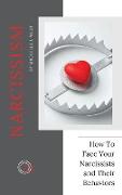 Narcissism: How To Face Your Narcissists and Their Behaviors