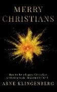 Merry Christians: How to be a happy Christian and co-create Heaven on Earth