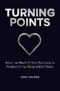 Turning Points: How the Heart of Your Business is Formed in the Toughest of Times
