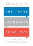 The Three Languages of Politics: Talking Across the Political Divides