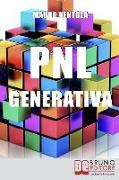 PNL Generativa: L'evoluzione della PNL per creare nuovi stati di coscienza per la tua realizzazione e i tuoi obiettivi