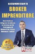 Broker Imprenditore: Come Costruire Un'Agenzia Immobiliare Di Successo Con Un Team Capace Di Liberare Il Tuo Tempo e Aumentare I Tuoi Utili