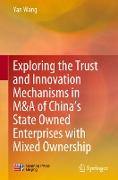 Exploring the Trust and Innovation Mechanisms in M&A of China¿s State Owned Enterprises with Mixed Ownership