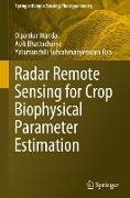 Radar Remote Sensing for Crop Biophysical Parameter Estimation