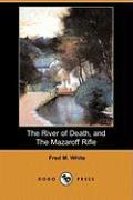 The River of Death, and the Mazaroff Rifle (Dodo Press)