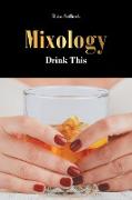 Mixology: Drink This