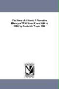 The Story of a Street, A Narrative History of Wall Street from 1644 to 1908, by Frederick Trevor Hill