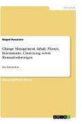 Change Management. Inhalt, Phasen, Instrumente, Umsetzung sowie Herausforderungen