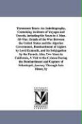 Threescore Years: An Autobiography, Containing Incidents of Voyages and Travels, Including Six Years in a Man-Of-War. Details of the War