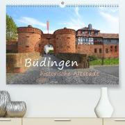 Büdingen - historische Stadt (Premium, hochwertiger DIN A2 Wandkalender 2022, Kunstdruck in Hochglanz)