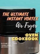 The Ultimate Instant Vortex Air Fryer Oven Cookbook